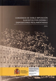 Convenios de doble imposición suscritos por Espña y disposiciones reglamentarias. 2006