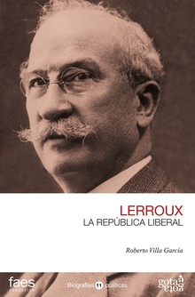 Alejandro Lerroux.  La República liberal