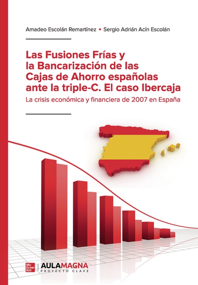 Las Fusiones Frías y la Bancarización de las Cajas de Ahorro españolas ante la triple C.   El caso Ibercaja