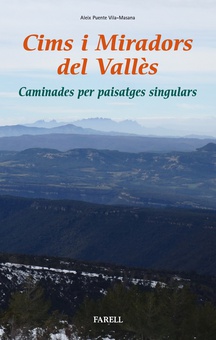Cims i miradors del Valles. Caminades per paisatges singulars