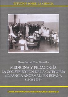 Medicina y pedagogía : la construcción de la categoría "infancia anormal" en España (1900-1939)