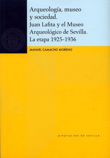Arqueología, museo y sociedad. Juan Lafita y el Museo Arqueológico de Sevilla. La etapa 1925-1936