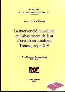 LA INTERVENCIÓ MUNICIPAL EN L'ABASTAMENT DE BLAT D'UNA CIUTAT CATALANA: TORTOSA, SEGLE XIV