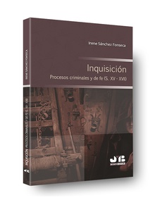 Inquisición. Procesos criminales y de fe (S. XV - XVII)