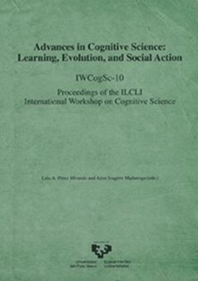Advances in cognitive science. Learning, evolution and social action. IWCogSc-10. Proceedings of the ILCLI International Workshop on Cognitive Science