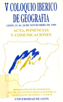 Actas del V coloquio ibérico de Geografía. Actas, Ponencias y Comunicaciones. León, 21-24 Noviembre 1989