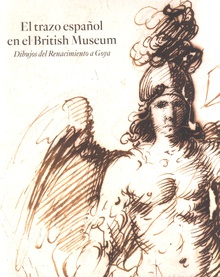 El trazo español en el British Museum. Dibujos del Renacimiento a Goya