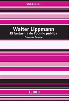 Walter Lippmann. El fantasma de lopinió pública