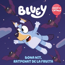 Bluey. Un conte - Bona nit, ratpenat de la fruita (edició en català)