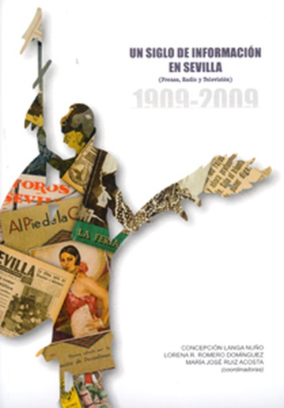 Un siglo de información en Sevilla (Prensa, Radio y Televisión). 1909-2009