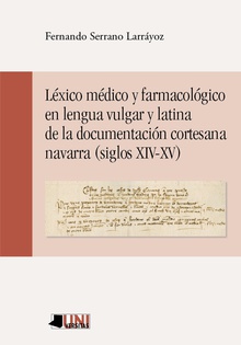 L_xico m_dico y farmacolãgico en lengua vulgar y latina de la documentaciãn cortesana navarra (siglos XIV-XV)