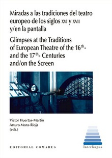 Miradas a las tradiciones del teatro europeo de los siglos XVI y XVII y/en la pantalla