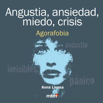 Angustia, ansiedad, miedo, crisis. Agorafobia