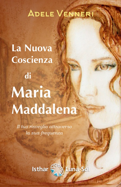 La Nuova Coscienza Di Maria Maddalena