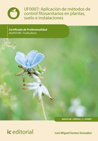 Aplicación de métodos de control fitosanitarios en plantas, suelo e instalaciones. AGAF0108 - Fruticultura