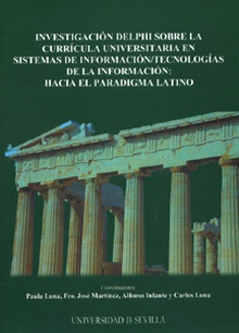 Una investigación DELPHI sobre la curricula universitaria en sistemas de información/técnologías de la información: hacia el paradigma latino.