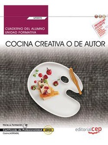 Cuaderno del alumno. Cocina creativa o de autor (UF0070). Certificados de profesionalidad. Cocina (HOTR0408)