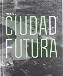 México. Ciudad Futura