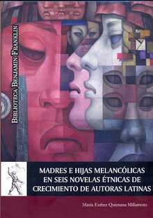 Madres e hijas melancólicas en seis novelas étnicas de crecimiento de autoras latinas
