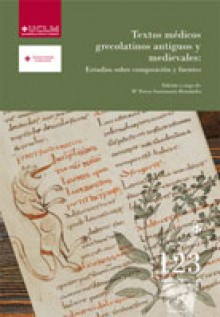 Textos médicos grecolatinos antiguos y medievales: Estudios sobre composición y fuentes