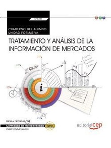 Cuaderno del alumno. Tratamiento y análisis de la información de mercados (Transversal: UF1781). Certificados de profesionalidad