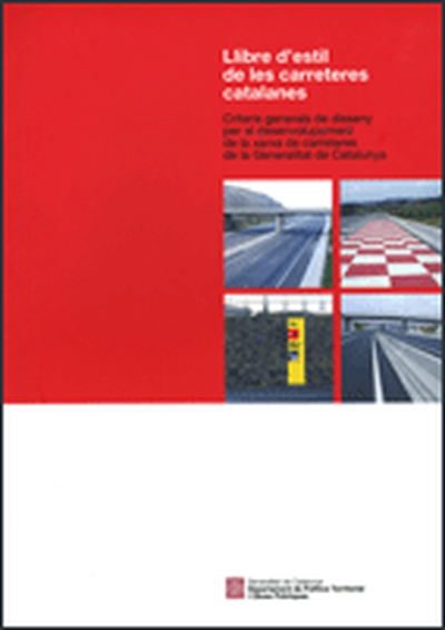 Llibre d'estil de les carreteres catalanes. Criteris generals de disseny per al desenvolupament de la xarxa de carreteres de la Generalitat de Catalunya