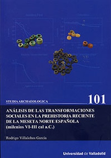 ANÁLISIS DE LAS TRANSFORMACIONES SOCIALES EN LA PREHISTORIA RECIENTE DE LA MESETA NORTE ESPAÑOLA (milenios VI-III cal a. C.)