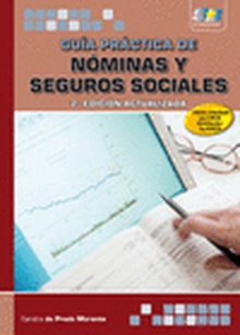 Guía Práctica de Nóminas y Seguros Sociales. 2ª Edición