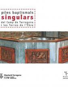 Piles baptismals singulars del Camp de Tarragona i Terres de l'Ebre