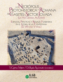 La Necrópolis Protohistórica y Romana de Les Casetes-Sector Jovada (La Vila Joiosa, Alacant)