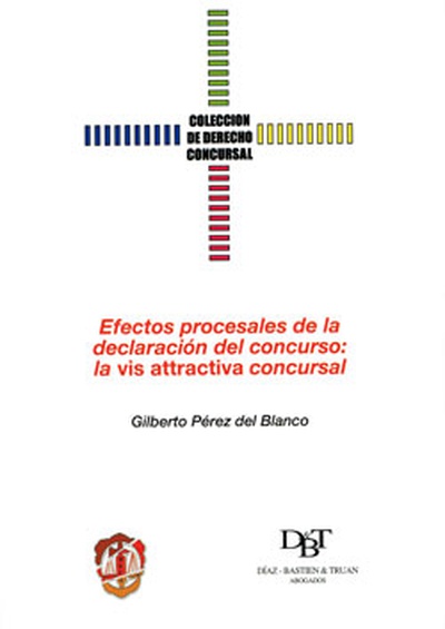 Efectos procesales de la declaración del concurso: la vis attractiva concursal