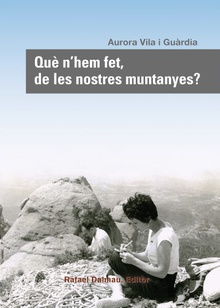 Que n'hem fet, de les nostres muntanyes?