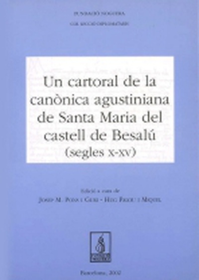 Un cartoral de la canònica agustiniana de Santa Maria del castell de Besalú (s. X-XV)
