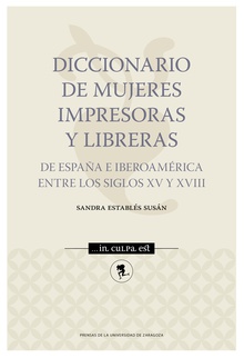Diccionario de mujeres impresoras y libreras de España e Iberoamérica entre los siglos XV y XVIII