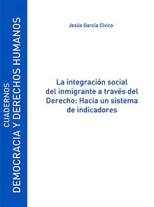 La integración social del inmigrante a través del Derecho: Hacia un sistema de indicadores