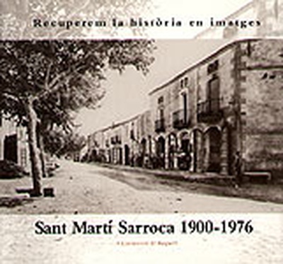 Sant Martí Sarroca 1990-1976 Recuperem la història en imatges