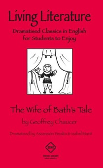 THE WIFE OF BATH`S TALE LIVING LITERATURE DRAMATISED CLASSICS IN ENGLISH FOR STUDENTS TO ENJOY