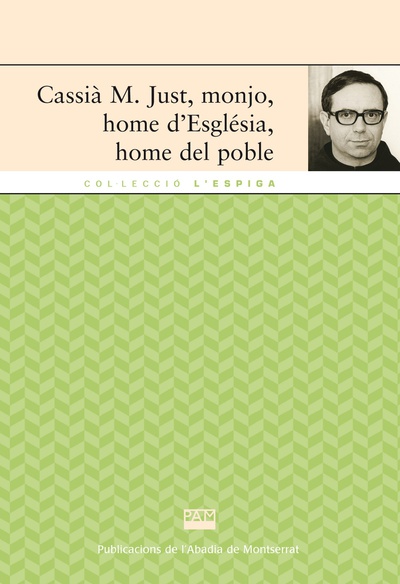 Cassià M. Just, monjo, home d'Església, home del poble