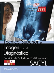 Técnico Superior en Imagen para el Diagnóstico. Servicio de Salud de Castilla y León (SACYL). Temario Vol.I.