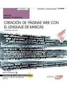 Manual. Creación de páginas web con el lenguaje de marcas (UF1302/MF0950_2). Certificados de profesionalidad. Confección y publicación de páginas Web (IFCD0110)