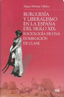 Burguesía y liberalismo en la España del siglo XIX: Sociología de una dominación de clase