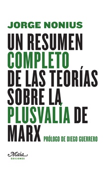 Un resumen completo de las teorías sobre la plusvalía de Marx