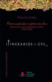 Flores, paisajes y gatos sin alas. Selección de artículos publicados en Alerta (1943-1968).