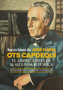 José María Ots Capdequí. El americanista de la Segunda República