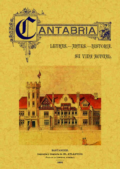 Cantabria. Letras, artes, historia. Su vida actual