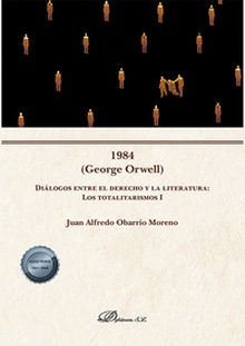 1984 (George Orwell) Diálogos entre el derecho y la literatura: Los totalitarismos I