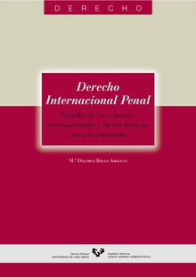 Derecho Internacional Penal. Estudio de los crímenes internacionales y de las técnicas para su represión