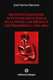 Reconfiguraciones. Actitudes metacínicas en la novela de México y Centroamérica (1994-2004)