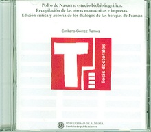 Pedro de Navarra: estudio biobibliográfico. Recopilación de las obras manuscritas e impresas. Edición crítica y autoría de los