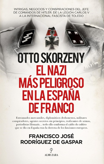Otto Skorzeny, el nazi más peligroso en la España de Franco